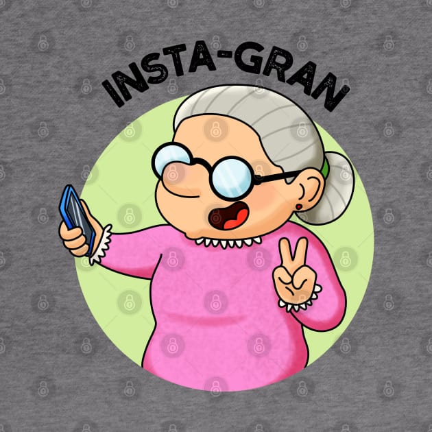 Instagran Cute Social Media Grandma Pun by punnybone